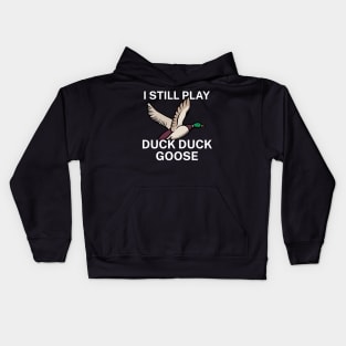 I still play duck duck goose Kids Hoodie